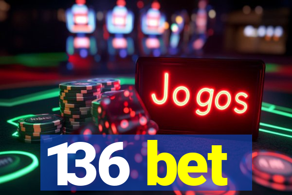 136 bet